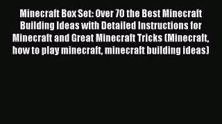 Minecraft Box Set: Over 70 the Best Minecraft Building Ideas with Detailed Instructions for