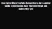 How to Get More YouTube Subscribers: An Essential Guide to Increasing Your YouTube Views and