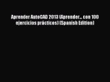 Aprender AutoCAD 2013 (Aprender... con 100 ejercicios prácticos) (Spanish Edition) [PDF Download]