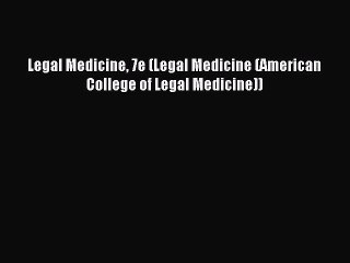 [PDF Download] Legal Medicine 7e (Legal Medicine (American College of Legal Medicine)) [PDF]