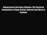 [PDF Download] Roman Law in the State of Nature: The Classical Foundations of Hugo Grotius'