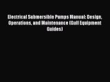 [PDF Download] Electrical Submersible Pumps Manual: Design Operations and Maintenance (Gulf