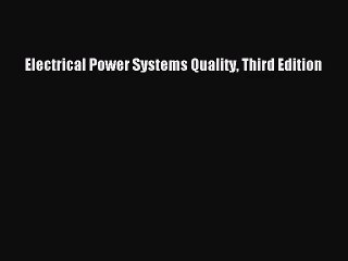 [PDF Download] Electrical Power Systems Quality Third Edition [PDF] Online