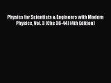 [PDF Download] Physics for Scientists & Engineers with Modern Physics Vol. 3 (Chs 36-44) (4th