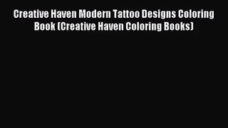 [PDF Download] Creative Haven Modern Tattoo Designs Coloring Book (Creative Haven Coloring