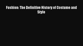 [PDF Download] Fashion: The Definitive History of Costume and Style [PDF] Online