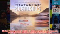 Digital Photographers Guide to Photoshop Elements Improve Your Photos and Create