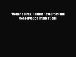 PDF Download Wetland Birds: Habitat Resources and Conservation Implications PDF Full Ebook