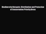 PDF Download Biodiversity Hotspots: Distribution and Protection of Conservation Priority Areas