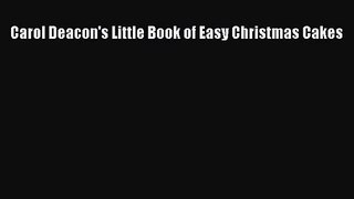 Download Carol Deacon's Little Book of Easy Christmas Cakes PDF Online