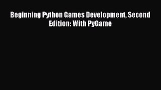 Beginning Python Games Development Second Edition: With PyGame Read Beginning Python Games