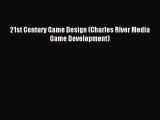 21st Century Game Design (Charles River Media Game Development) Read 21st Century Game Design