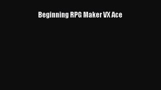 Beginning RPG Maker VX Ace [PDF Download] Beginning RPG Maker VX Ace# [PDF] Online
