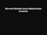 Microsoft Windows Server Administration Essentials [PDF Download] Microsoft Windows Server