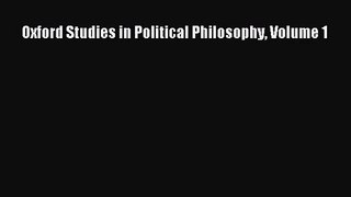 [PDF Download] Oxford Studies in Political Philosophy Volume 1 [PDF] Full Ebook