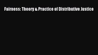 [PDF Download] Fairness: Theory & Practice of Distributive Justice [Download] Online