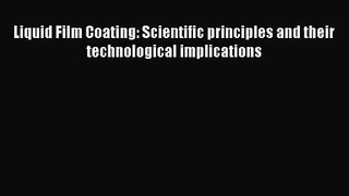 [PDF Download] Liquid Film Coating: Scientific principles and their technological implications