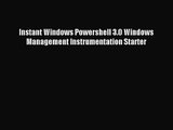 Instant Windows Powershell 3.0 Windows Management Instrumentation Starter Read Instant Windows