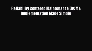 [PDF Download] Reliability Centered Maintenance (RCM): Implementation Made Simple [Read] Online