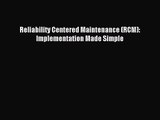 [PDF Download] Reliability Centered Maintenance (RCM): Implementation Made Simple [Read] Online