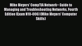 Mike Meyers' CompTIA Network+ Guide to Managing and Troubleshooting Networks Fourth Edition