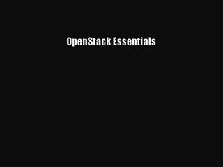 OpenStack Essentials [PDF Download] OpenStack Essentials# [PDF] Online