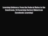 [PDF Download] Learning Evidence: From the Federal Rules to the Courtroom 2d (Learning Series)