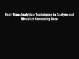 Real-Time Analytics: Techniques to Analyze and Visualize Streaming Data [PDF Download] Real-Time