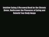 [PDF Download] Intuitive Eating: A Recovery Book for the Chronic Dieter Rediscover the Pleasures