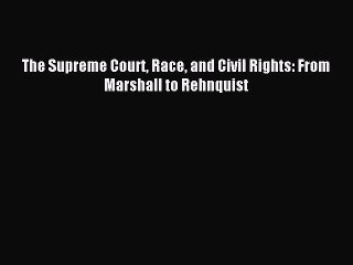 [PDF Download] The Supreme Court Race and Civil Rights: From Marshall to Rehnquist [Read] Full