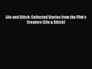 Lilo and Stitch: Collected Stories from the Film's Creators (Lilo & Stitch) [PDF] Full Ebook