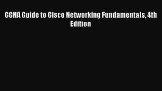 [PDF Download] CCNA Guide to Cisco Networking Fundamentals 4th Edition# [Download] Full Ebook