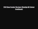 [PDF Download] 200 Slow Cooker Recipes (Hamlyn All Colour Cookbook)# [PDF] Online