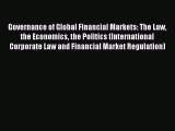 [PDF Download] Governance of Global Financial Markets: The Law the Economics the Politics (International