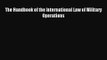 [PDF Download] The Handbook of the International Law of Military Operations [PDF] Online