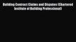 [PDF Download] Building Contract Claims and Disputes (Chartered Institute of Building Professional)