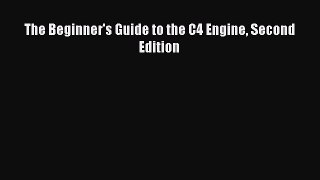 The Beginner's Guide to the C4 Engine Second Edition Read The Beginner's Guide to the C4 Engine