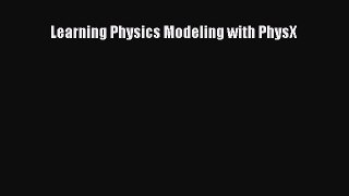 Learning Physics Modeling with PhysX [PDF Download] Learning Physics Modeling with PhysX# [Download]