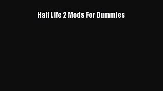 Half Life 2 Mods For Dummies [PDF Download] Half Life 2 Mods For Dummies# [Read] Full Ebook