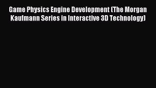Game Physics Engine Development (The Morgan Kaufmann Series in Interactive 3D Technology) Download