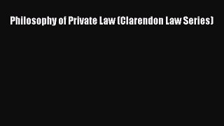 [PDF Download] Philosophy of Private Law (Clarendon Law Series) [Download] Full Ebook