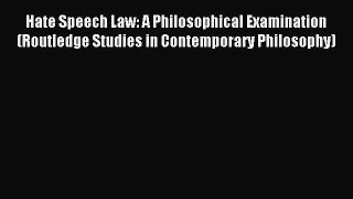 [PDF Download] Hate Speech Law: A Philosophical Examination (Routledge Studies in Contemporary