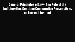 [PDF Download] General Principles of Law - The Role of the Judiciary (Ius Gentium: Comparative