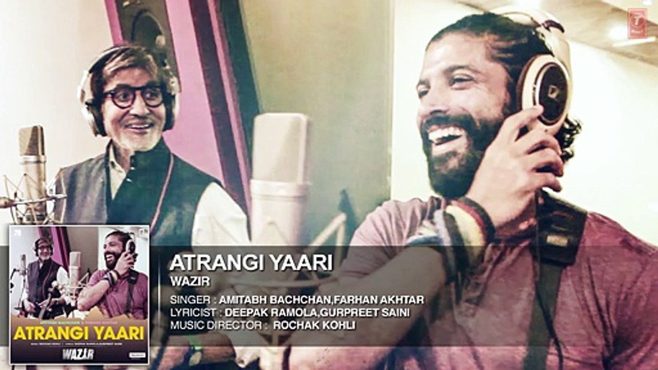 ATRANGI YAARI Full Song (AUDIO) _ Wazir _ Amitabh Bachchan_ Farhan Akhtar _ T- S