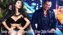 Serdar Ortac Ft Hande Yener iki Deli [Emre Çağlar Remix 2016]