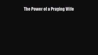 [PDF Download] The Power of a Praying Wife [Read] Online