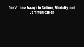 [PDF Download] Our Voices: Essays in Culture Ethnicity and Communication [Download] Online