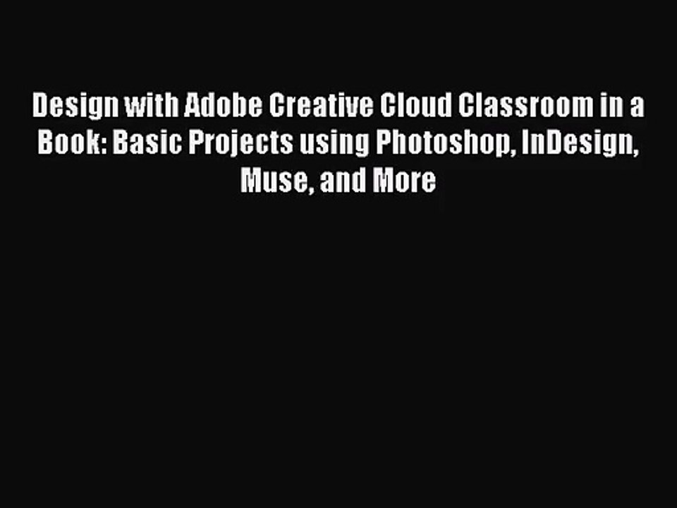 [PDF Download] Design with Adobe Creative Cloud Classroom in a Book: Basic Projects using Photoshop