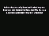 An Introduction to Splines for Use in Computer Graphics and Geometric Modeling (The Morgan