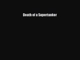 [PDF Download] Death of a Supertanker [Download] Full Ebook